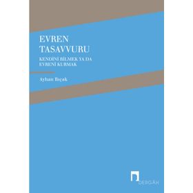 EVREN TASAVVURU KENDINI BILMEK YA DA EVRENI KURMAK - AYHAN BIÇAK
