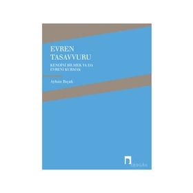 EVREN TASAVVURU KENDINI BILMEK YA DA EVRENI KURMAK - AYHAN BIÇAK