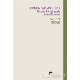 EVREN TASAVVURU KENDINI BILMEK YA DA EVRENI KURMAK - AYHAN BIÇAK