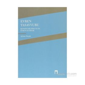 EVREN TASAVVURU KENDINI BILMEK YA DA EVRENI KURMAK - AYHAN BIÇAK