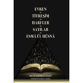 Evren - Titreşim - Sayılar - Harfler - Esma ül Hüsna - Muhammed Sadi