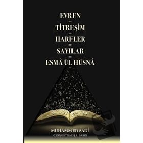 Evren - Titreşim - Sayılar - Harfler - Esma ül Hüsna - Muhammed Sadi