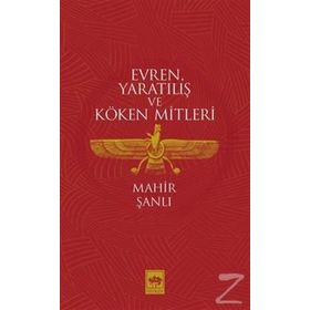 Evren Yaratılış ve Köken Mitleri - Mahir Şanlı