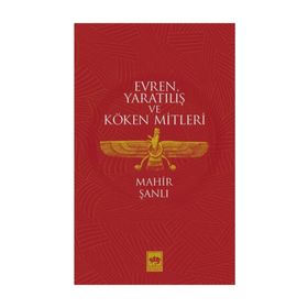 Evren Yaratılış ve Köken Mitleri - Mahir Şanlı