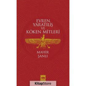 Evren Yaratılış ve Köken Mitleri - Mahir Şanlı