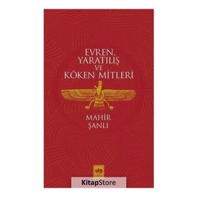 Evren Yaratılış ve Köken Mitleri - Mahir Şanlı