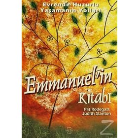 EVRENDE HUZURLU YAŞAMININ YOLLARI EMMANUEL`IN KİTABI - PAT RODEGAST, JUDITH STANTON