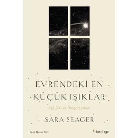 Evrendeki En Küçük Işıklar - Aşk Acı ve Ötegezegenler - Sara Seager