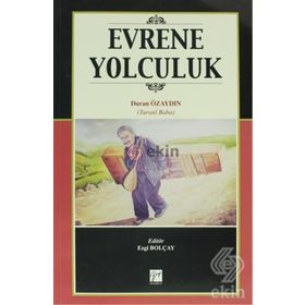EVRENE YOLCULUK TURANI BABA'NIN HAYATI,SANATI VE ŞIIRLERI - EZGI BOLÇAY