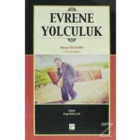 EVRENE YOLCULUK TURANI BABA'NIN HAYATI,SANATI VE ŞIIRLERI - EZGI BOLÇAY