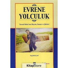 EVRENE YOLCULUK TURANI BABA'NIN HAYATI,SANATI VE ŞIIRLERI - EZGI BOLÇAY