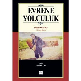 EVRENE YOLCULUK TURANI BABA'NIN HAYATI,SANATI VE ŞIIRLERI - EZGI BOLÇAY