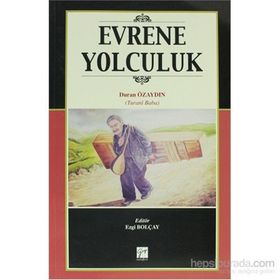 EVRENE YOLCULUK TURANI BABA'NIN HAYATI,SANATI VE ŞIIRLERI - EZGI BOLÇAY