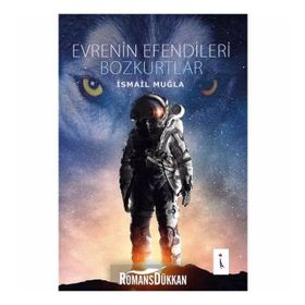 Evrenin Efendileri Bozkurtlar - İsmail Muğla