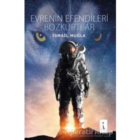 Evrenin Efendileri Bozkurtlar - İsmail Muğla