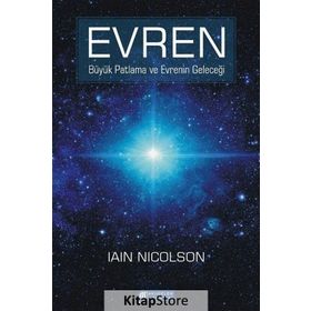EVRENIN KARANLIK YÜZÜ KARANLIK MADDE, KARANLIK ENERJI VE EVRENIN KADERI - IAIN NICOLSON