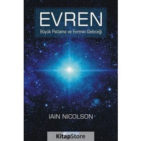 EVRENIN KARANLIK YÜZÜ KARANLIK MADDE, KARANLIK ENERJI VE EVRENIN KADERI - IAIN NICOLSON