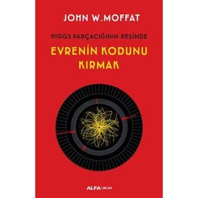 Evrenin Kodunu Kırmak - John W. Moffat