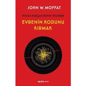 Evrenin Kodunu Kırmak - John W. Moffat
