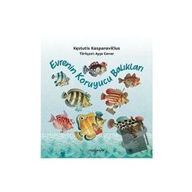Evrenin Koruyucu Balıkları - Kestutis Kasparavicius