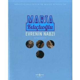 Evrenin Nabzı - Retrospektif - Maria Kılıçlıoğlu