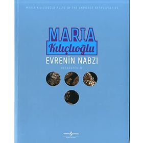 Evrenin Nabzı - Retrospektif - Maria Kılıçlıoğlu