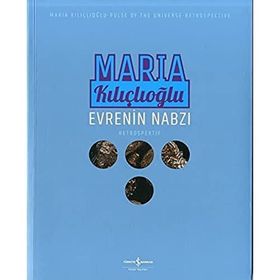 Evrenin Nabzı - Retrospektif - Maria Kılıçlıoğlu