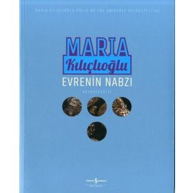 Evrenin Nabzı - Retrospektif - Maria Kılıçlıoğlu