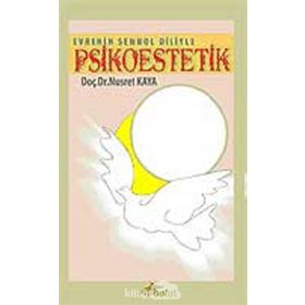 EVRENIN SEMBOL DILIYLE PSIKOESTETIK - NUSRET KAYA