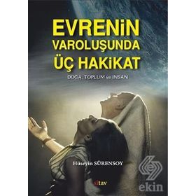 Evrenin Varoluşunda Üç Hakikat - Hüseyin Sürensoy