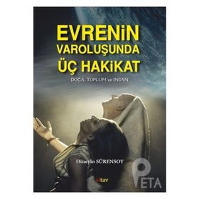 Evrenin Varoluşunda Üç Hakikat - Hüseyin Sürensoy