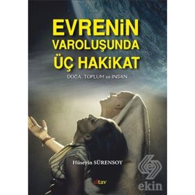 Evrenin Varoluşunda Üç Hakikat - Hüseyin Sürensoy