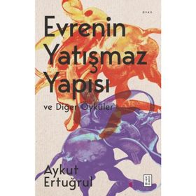 Evrenin Yatışmaz Yapısı ve Diğer Öyküler Aykut Ertuğrul Ketebe Yayınevi