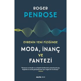 Evrenin Yeni Fiziğinde Moda İnanç ve Fantezi - Roger Penrose