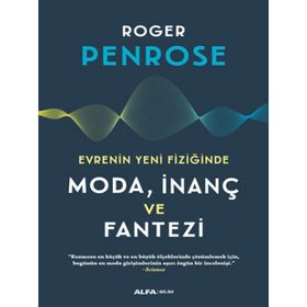 Evrenin Yeni Fiziğinde Moda İnanç ve Fantezi - Roger Penrose