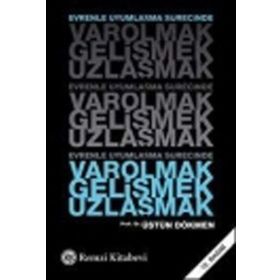 EVRENLE UYUMLAŞMA SÜRECİNDE VAROLMAK GELİŞMEK UZLAŞMAK - ÜSTÜN DÖKMEN