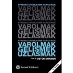 EVRENLE UYUMLAŞMA SÜRECİNDE VAROLMAK GELİŞMEK UZLAŞMAK - ÜSTÜN DÖKMEN