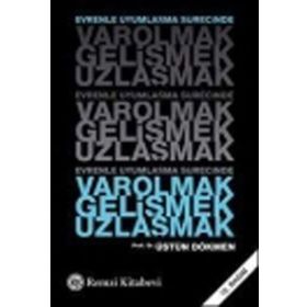 EVRENLE UYUMLAŞMA SÜRECİNDE VAROLMAK GELİŞMEK UZLAŞMAK - ÜSTÜN DÖKMEN