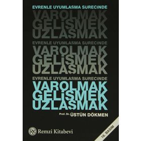 EVRENLE UYUMLAŞMA SÜRECİNDE VAROLMAK GELİŞMEK UZLAŞMAK - ÜSTÜN DÖKMEN