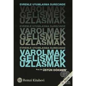 EVRENLE UYUMLAŞMA SÜRECİNDE VAROLMAK GELİŞMEK UZLAŞMAK - ÜSTÜN DÖKMEN