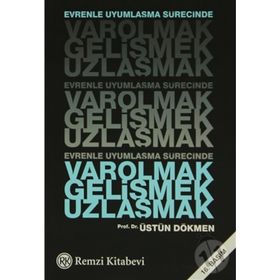 EVRENLE UYUMLAŞMA SÜRECİNDE VAROLMAK GELİŞMEK UZLAŞMAK - ÜSTÜN DÖKMEN