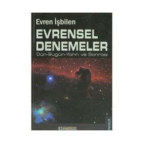 EVRENSEL DENEMELER DÜN-BUGÜN-YARIN VE SONRASI - EVREN İŞBİLEN