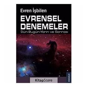EVRENSEL DENEMELER DÜN-BUGÜN-YARIN VE SONRASI - EVREN İŞBİLEN