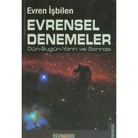 EVRENSEL DENEMELER DÜN-BUGÜN-YARIN VE SONRASI - EVREN İŞBİLEN