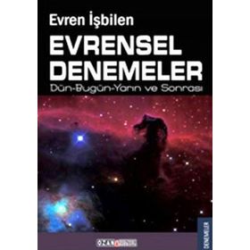 EVRENSEL DENEMELER DÜN-BUGÜN-YARIN VE SONRASI - EVREN İŞBİLEN