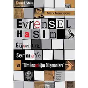 Evrensel Hasım Güvenlik,Sermaye ve Tüm İnsanlığın Düşmanları - Mark Neocleous