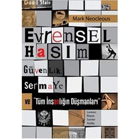 Evrensel Hasım Güvenlik,Sermaye ve Tüm İnsanlığın Düşmanları - Mark Neocleous