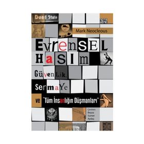 Evrensel Hasım Güvenlik,Sermaye ve Tüm İnsanlığın Düşmanları - Mark Neocleous