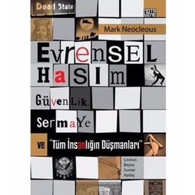 Evrensel Hasım Güvenlik,Sermaye ve Tüm İnsanlığın Düşmanları - Mark Neocleous