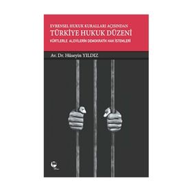 Evrensel Hukuk Kuralları Açısından Türkiye Hukuk Düzeni - Hüseyin Yıldız